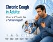 Chronic Cough in Adults: When Is It Time to See a Pulmonologist?