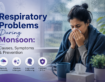 Respiratory Problems During Monsoon: Causes, Symptoms and Prevention